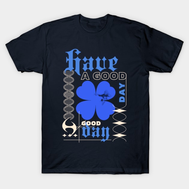 Have a good day T-Shirt by niclothing